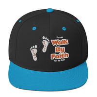 Walk By Faith - Snapback Hat