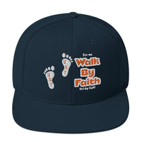 Walk By Faith - Snapback Hat