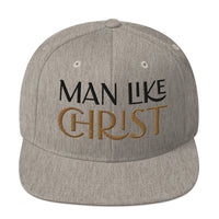 MAN LIKE CHRIST - Snapback Hat