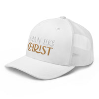 Man Like Christ - Trucker Cap
