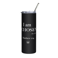 I am CHOSEN -Stainless steel tumbler