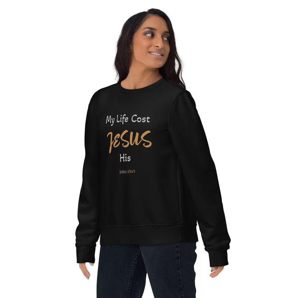 My Life Cost JESUS His - Unisex eco sweatshirt