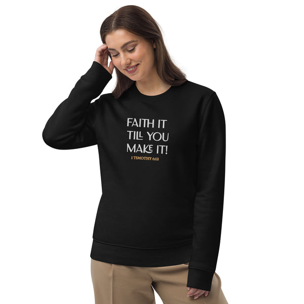 Faith it till you make it - Unisex eco sweatshirt