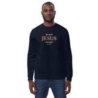 You need JESUS just saying!  - Unisex eco sweatshirt