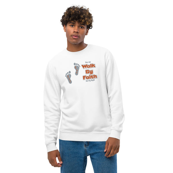 Walk By Faith - Unisex eco sweatshirt