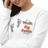 Walk By Faith - Unisex eco sweatshirt