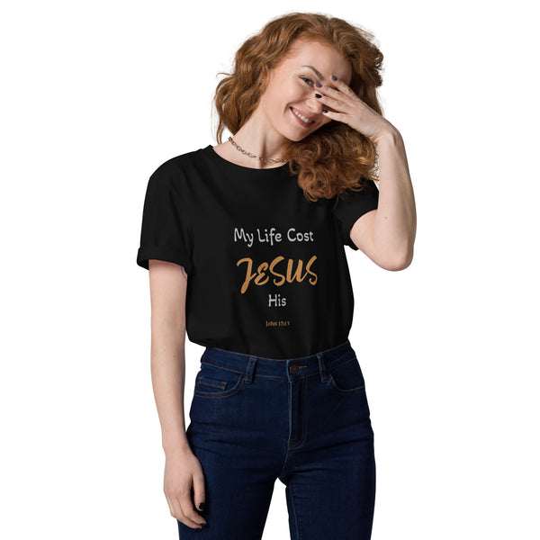 My Life Cost JESUS His - Unisex organic cotton t-shirt