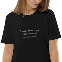 A week without prayer makes one weak - Unisex organic cotton t-shirt