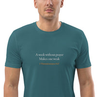A week without prayer makes one weak - Unisex organic cotton t-shirt