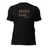 JESUS SAID. . . REPENT NOT REPEAT - Unisex t-shirt