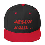 JESUS SAID. . .Snapback Hat - Red text