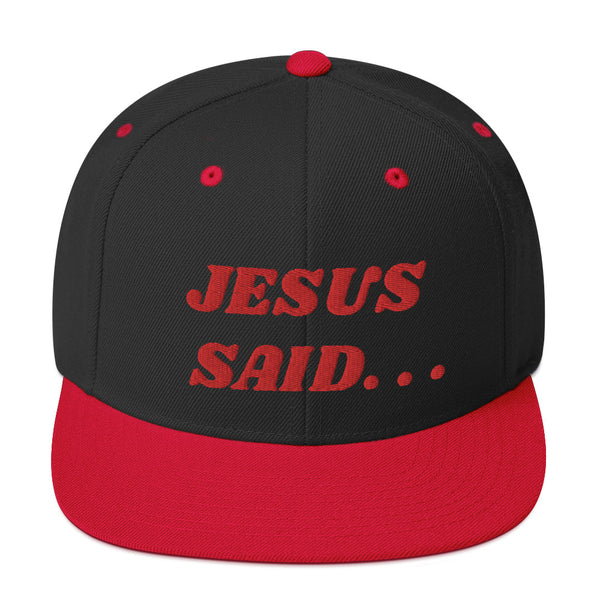 JESUS SAID. . .Snapback Hat - Red text