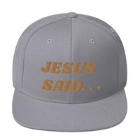 JESUS SAID. . .Snapback Hat