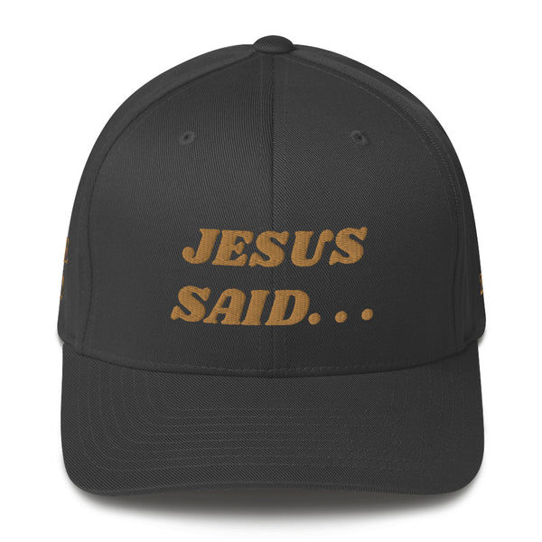 JESUS SAID Structured Twill Cap