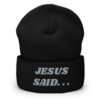 JESUS SAID. . .Cuffed Beanie