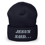 JESUS SAID. . .Cuffed Beanie
