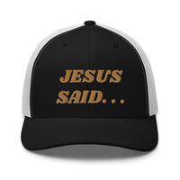 JESUS SAID. . .Trucker Cap