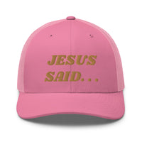 JESUS SAID. . .Trucker Cap