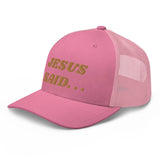 JESUS SAID. . .Trucker Cap