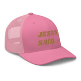 JESUS SAID. . .Trucker Cap