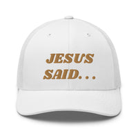JESUS SAID. . .Trucker Cap
