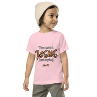 You need JESUS just saying - Toddler Short Sleeve Tee