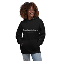 JES S is Missing U - Unisex Hoodie